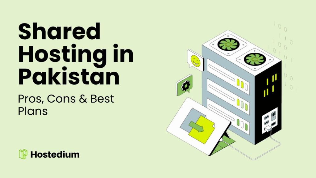 Shared Hosting in Pakistan – Pros, Cons & Best Plans