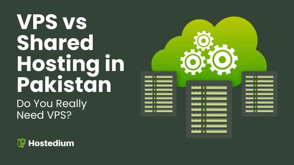 VPS vs Shared Hosting in Pakistan