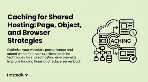 Caching for Shared Hosting: Page, Object, and Browser Strategies