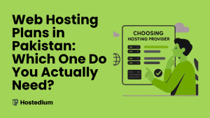 Web Hosting Plans in Pakistan Which One Do You Actually Need